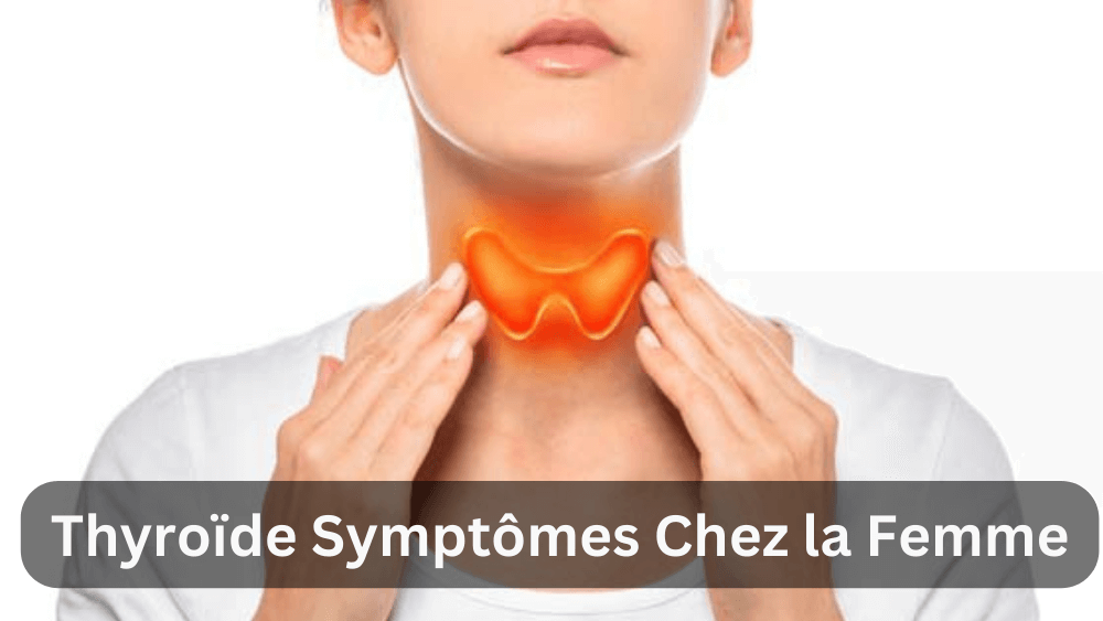 Thyroïde Symptômes Chez la Femme