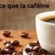 Qu'est-ce que la caféine – Avantages et effets secondaires